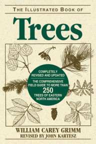 Title: Illustrated Book of Trees: The Comprehensive Field Guide to More than 250 Trees of Eastern North America / Edition 2, Author: William Carey Grimm