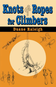 Title: Knots & Ropes for Climbers, Author: Duane Raleigh