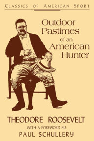 Title: Outdoor Pastimes of an American Hunter, Author: Theodore Roosevelt