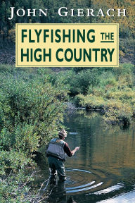 Title: Flyfishing the High Country, Author: John Gierach