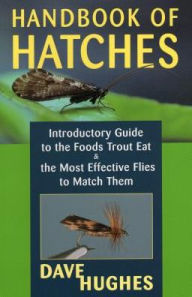 Title: Handbook of Hatches: Introductory Guide to the Foods Trout Eat & the Most Effective Flies to Match Them, Author: Dave Hughes
