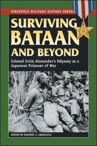 Surviving Bataan and Beyond: Colonel Irvin Alexander's Odyssey as a Japanese Prisoner of War