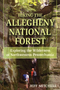 Title: Hiking the Allegheny National Forest, Author: Jeff Mitchell