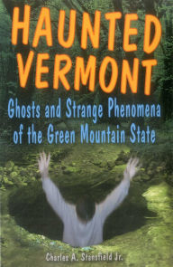 Title: Haunted Vermont, Author: Charles A. Stansfield Jr.