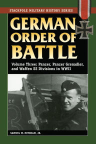 German Order of Battle: Panzer, Panzer Grenadier, and Waffen SS Divisions in WWII