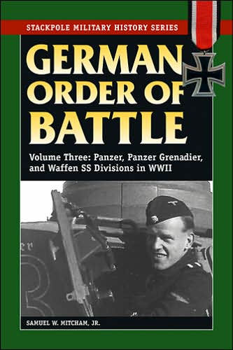 German Order of Battle: Panzer, Panzer Grenadier, and Waffen SS Divisions in WWII