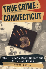 True Crime Connecticut: The States Most Notorious Criminal Cases