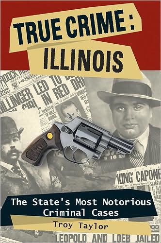 True Crime: Illinois: The State's Most Notorious Criminal Cases