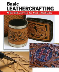 Title: Basic Leathercrafting: All the Skills and Tools You Need to Get Started, Author: Elizabeth Letcavage