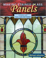 Title: Making Stained Glass Panels, Author: Michael Johnston