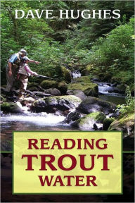 Title: Reading Trout Water, Author: Dave Hughes