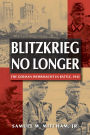 Blitzkrieg No Longer: The German Wehrmacht in Battle, 1943