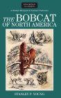 The Bobcat of North America: Its History, Life Habits, Economic Status and Control, with List of Currently Recognized Subspecies