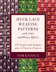 Download free ebooks online kindle Huck Lace Weaving Patterns with Color and Weave Effects: 576 Drafts and Samples plus 5 Practice Projects English version 9780811737258 by Tom Knisely 