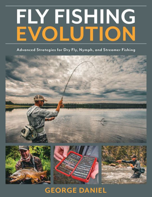 Fly Fishing Evolution: Advanced Strategies for Dry Fly, Nymph, and Streamer  Fishing|Hardcover