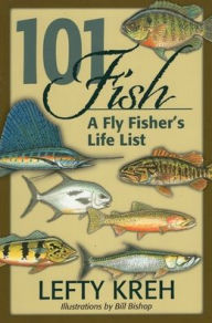 Title: 101 Fish: A Fly Fisher's Life List, Author: Lefty Kreh