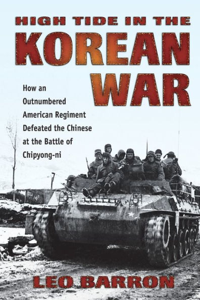 High Tide in the Korean War: How an Outnumbered American Regiment Defeated the Chinese at the Battle of Chipyong-ni