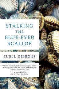 Title: Stalking the Blue-Eyed Scallop, Author: Euell Gibbons