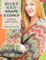 Bulky Knit Wraps & Cowls: 9 Quick, Cozy Knits