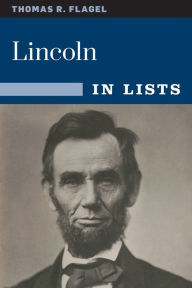 Title: Lincoln in Lists, Author: Thomas R. Flagel