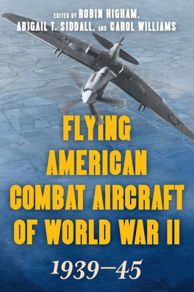 Flying American Combat Aircraft of World War II: 1939-45