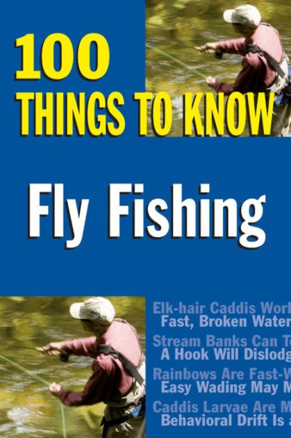 Fly Fishing: 100 Things to Know [eBook]