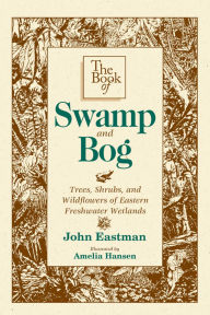 Title: Book of Swamp & Bog, Author: John Eastman