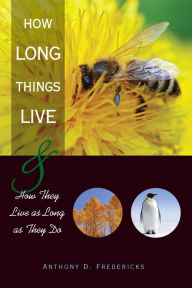 Title: How Long Things Live, Author: Anthony D. Fredericks