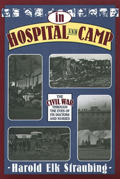 In Hospital and Camp: The Civil War through the Eyes of Its Doctors and Nurses