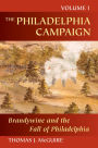 The Philadelphia Campaign, Volume 1: Brandywine and the Fall of Philadelphia