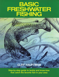 Title: Basic Freshwater Fishing, Author: Cliff Hauptman