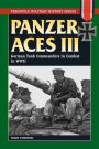 Panzer Aces III: German Tank Commanders in Combat in World War II