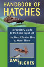 Handbook of Hatches: Introductory Guide to the Foods Trout Eat & the Most Effective Flies to Match Them