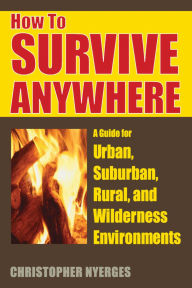 Title: How to Survive Anywhere, Author: Christopher Nyerges