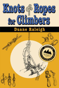 Title: Knots & Ropes for Climbers, Author: Duane Raleigh