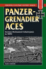 Panzergrenadier Aces: German Mechanized Infantrymen in World War II