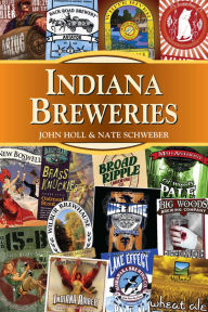 Title: Indiana Breweries, Author: John Holl