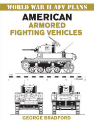 Title: American Armored Fighting Vehicles, Author: George Bradford