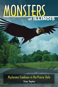 Monsters of Illinois: Mysterious Creatures in the Prairie State