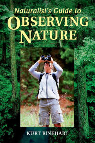 Title: Naturalist's Guide to Observing Nature, Author: Kurt Rinehart