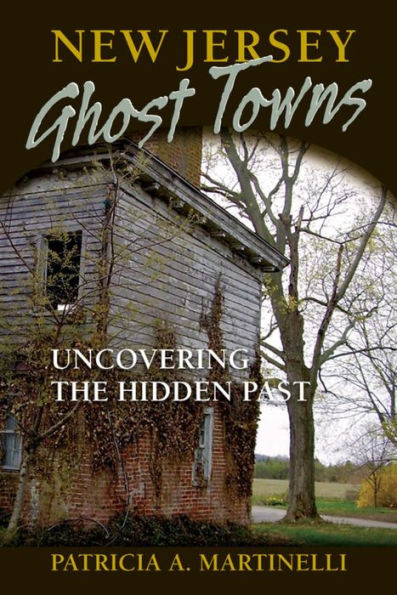 New Jersey Ghost Towns: Uncovering the Hidden Past