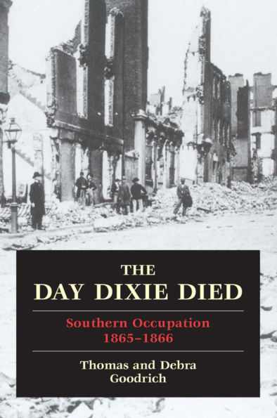 Day Dixie Died: The Occupied South, 1865-1866