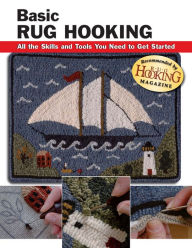 Title: Basic Rug Hooking: All the Skills and Tools You Need to Get Started, Author: Judy P Sopronyi