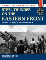 Title: Steel Thunder on the Eastern Front, Author: Stackpole Books