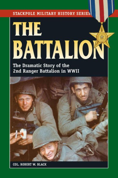 The Battalion: The Dramatic Story of the 2nd Ranger Battalion in WWII