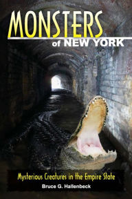 Monsters of New York: Mysterious Creatures in the Empire State