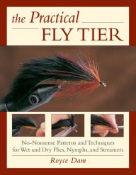 Title: The Practical Fly Tier, Author: Royce Dam