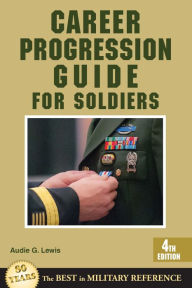 Title: Career Progression Guide for Soldiers, Author: Audie G. Lewis