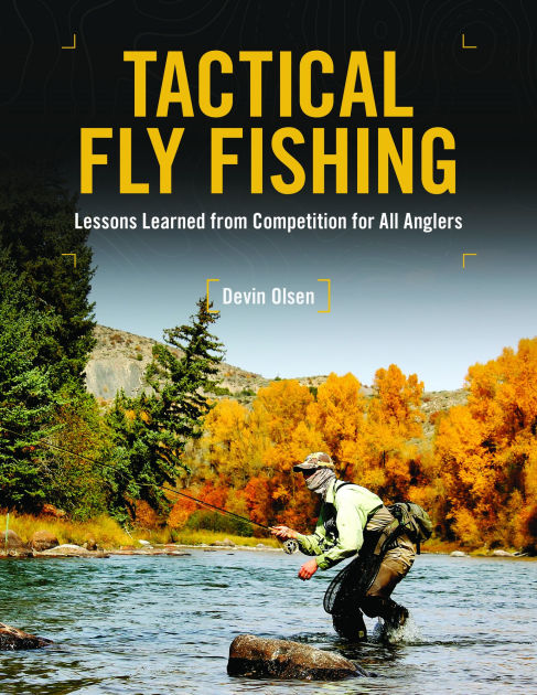 Tactical Fly Fishing: Lessons Learned from Competition for All Anglers [eBook]