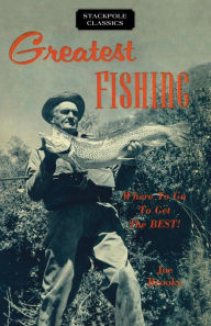 Title: Greatest Fishing: Where to Go to Get the Best!, Author: Joe Brooks